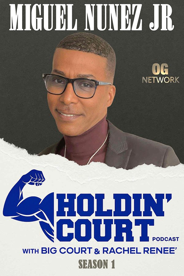 Miguel Nunez Jr. | Hollywood Legends, Hustle & Heart | Holdin’ Court Podcast with Big Court poster